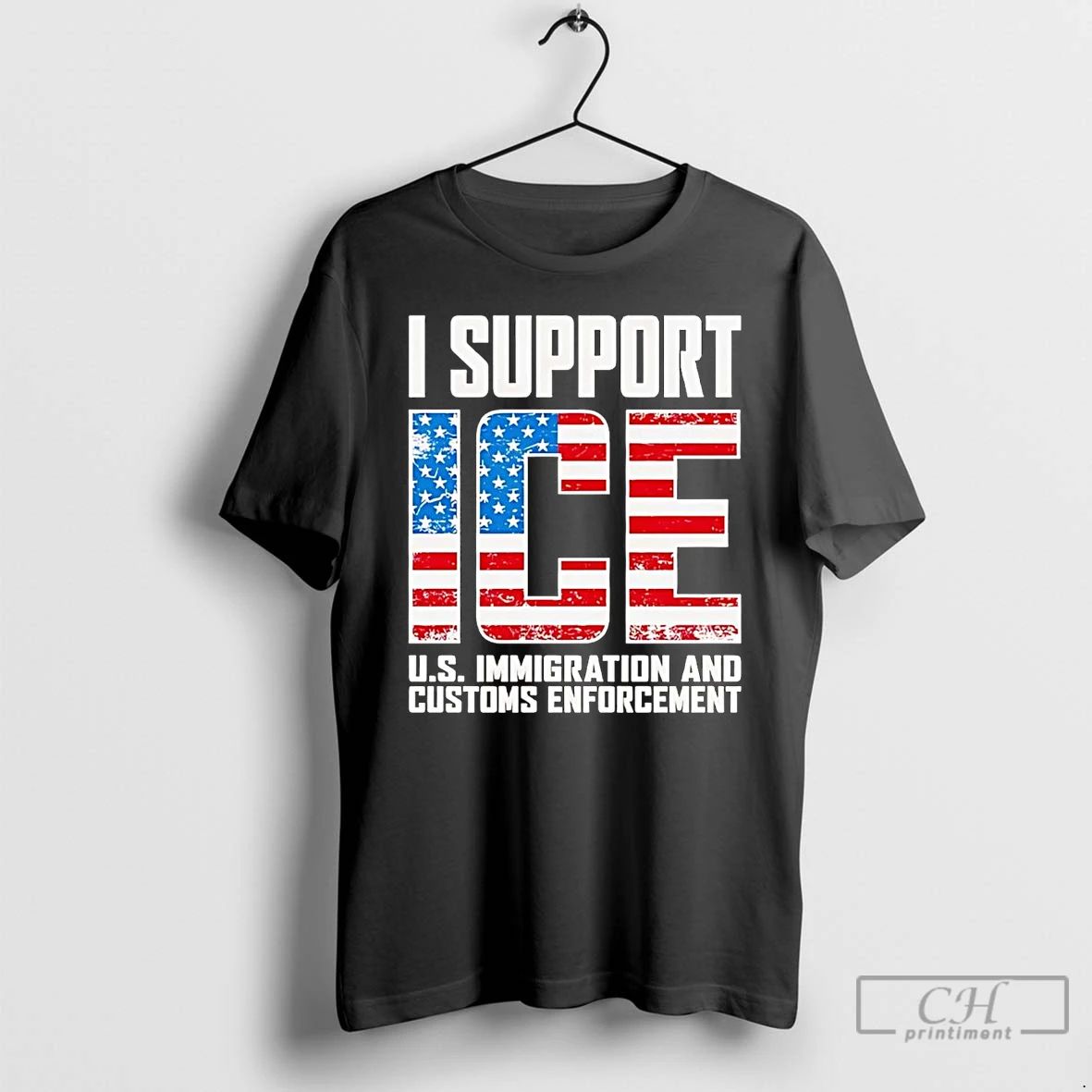 Classic I Support Ice Us Immigration And Customs Enforcement T Shirts