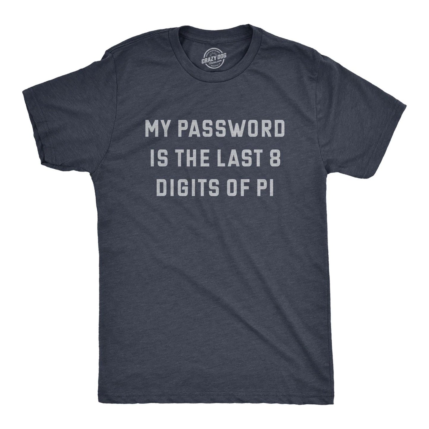 Mens My Password Is The Last Eight Digits Of Pi T Shirt Funny Nerdy Math Joke