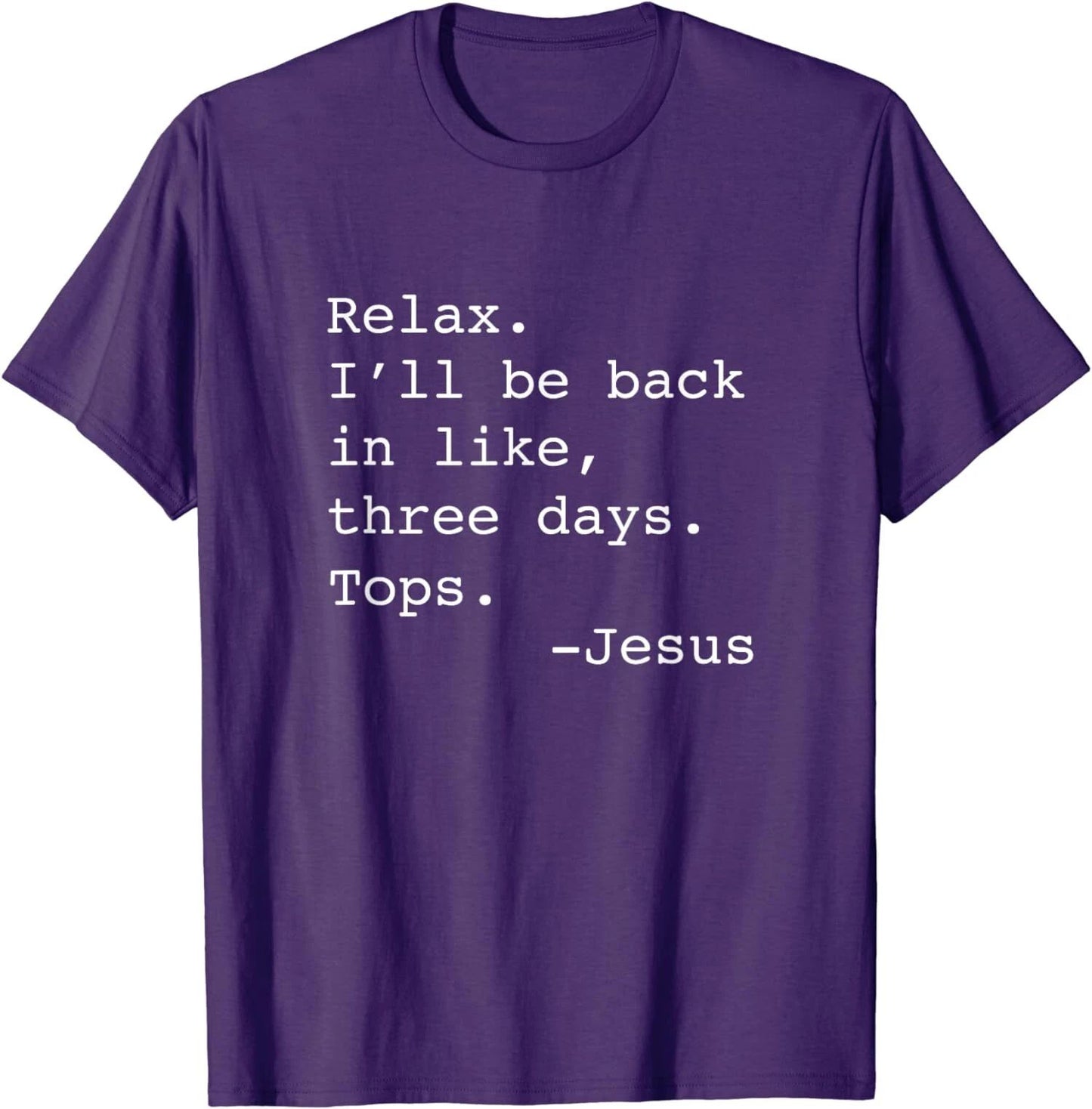 Relax I'll Be Back Jesus Quote Funny Christian Jesus Unisex T-Shirt