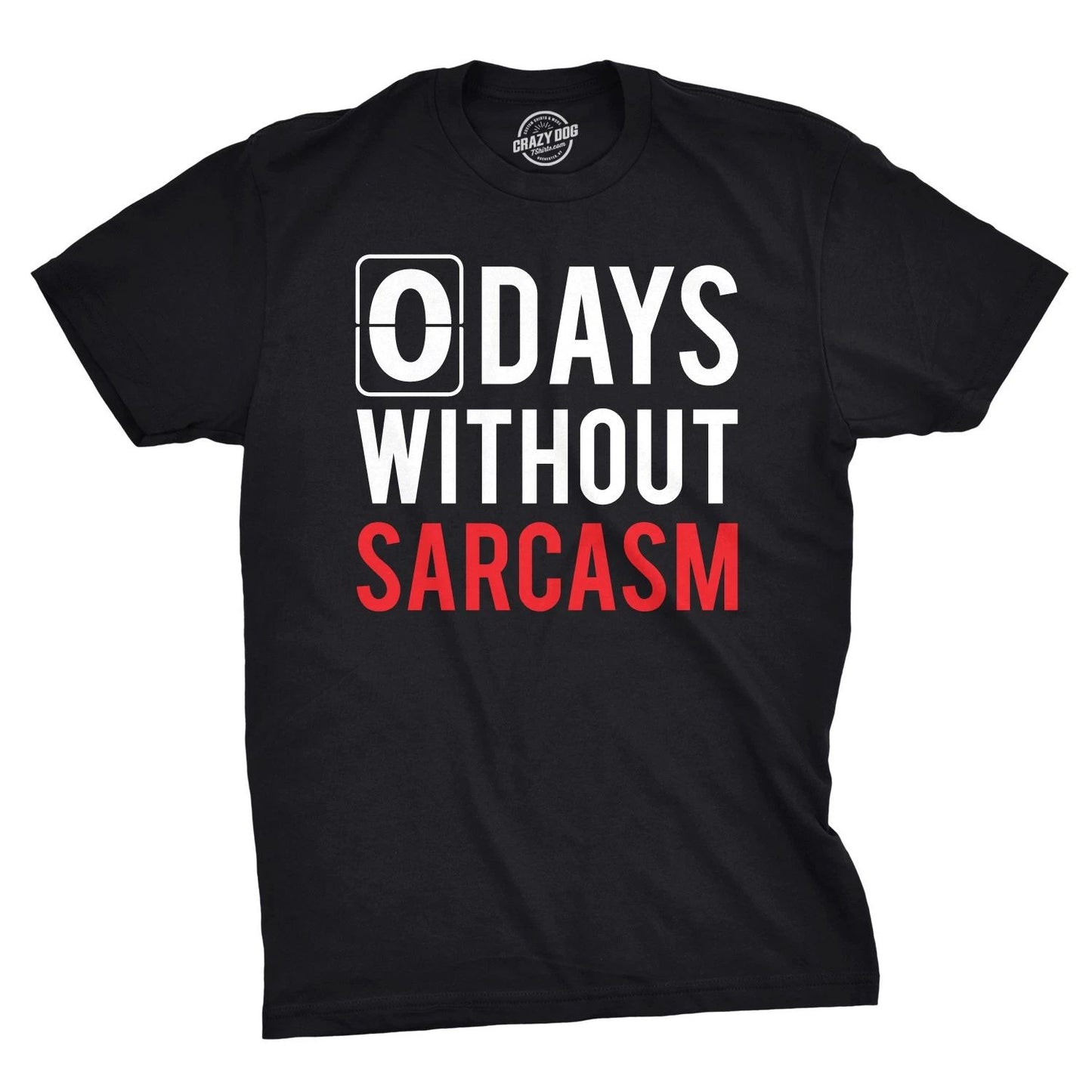 Mens 0 Days Without Sarcasm T Shirt Funny Mocking Tee for Guys