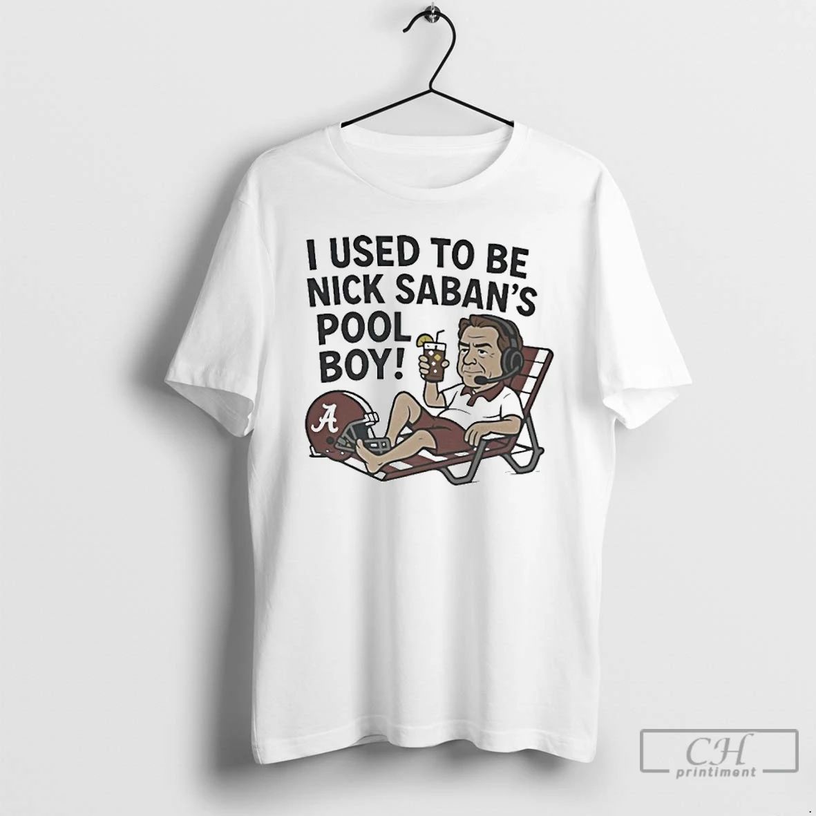 Premium I Used To Be Nick Saban S Pool Boy T Shirts