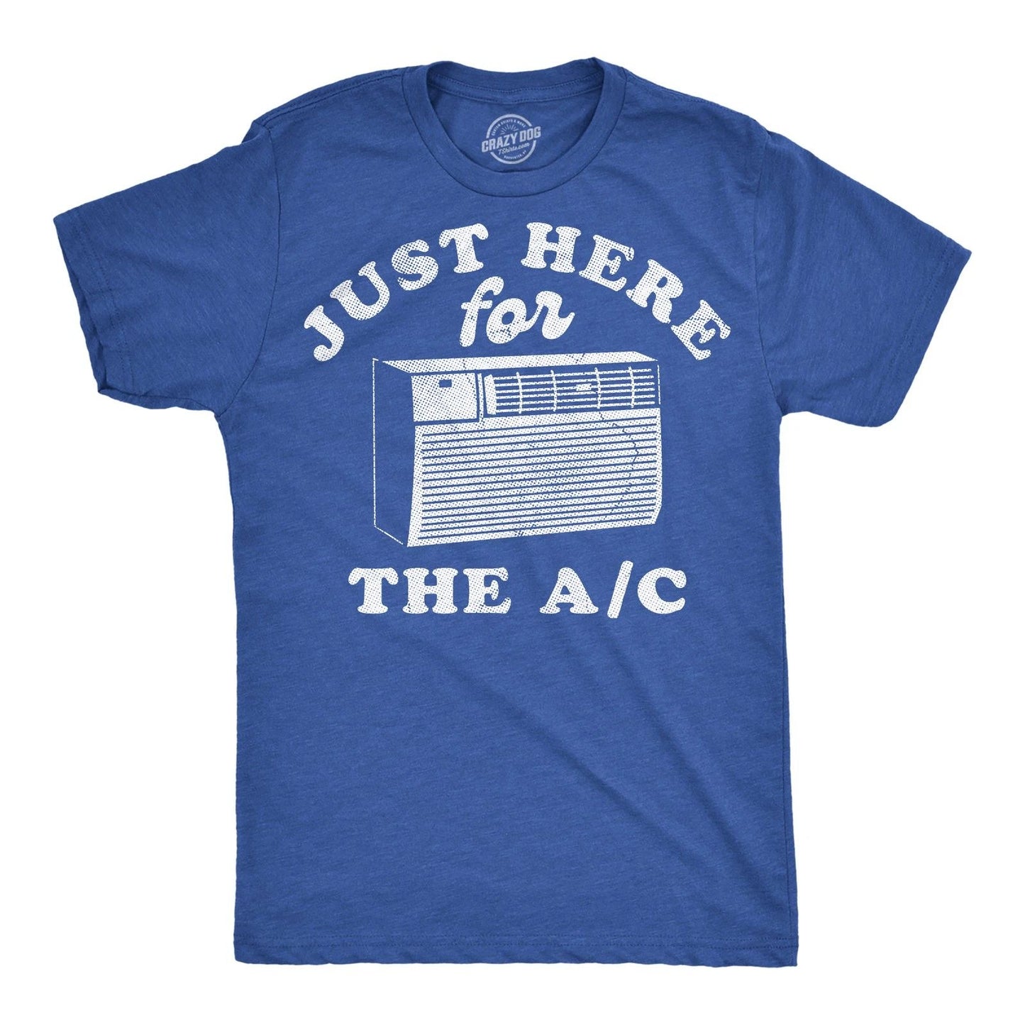 Mens Funny T Shirts Just Here For The AC Sarcastic Summer Graphic Novelty Tee