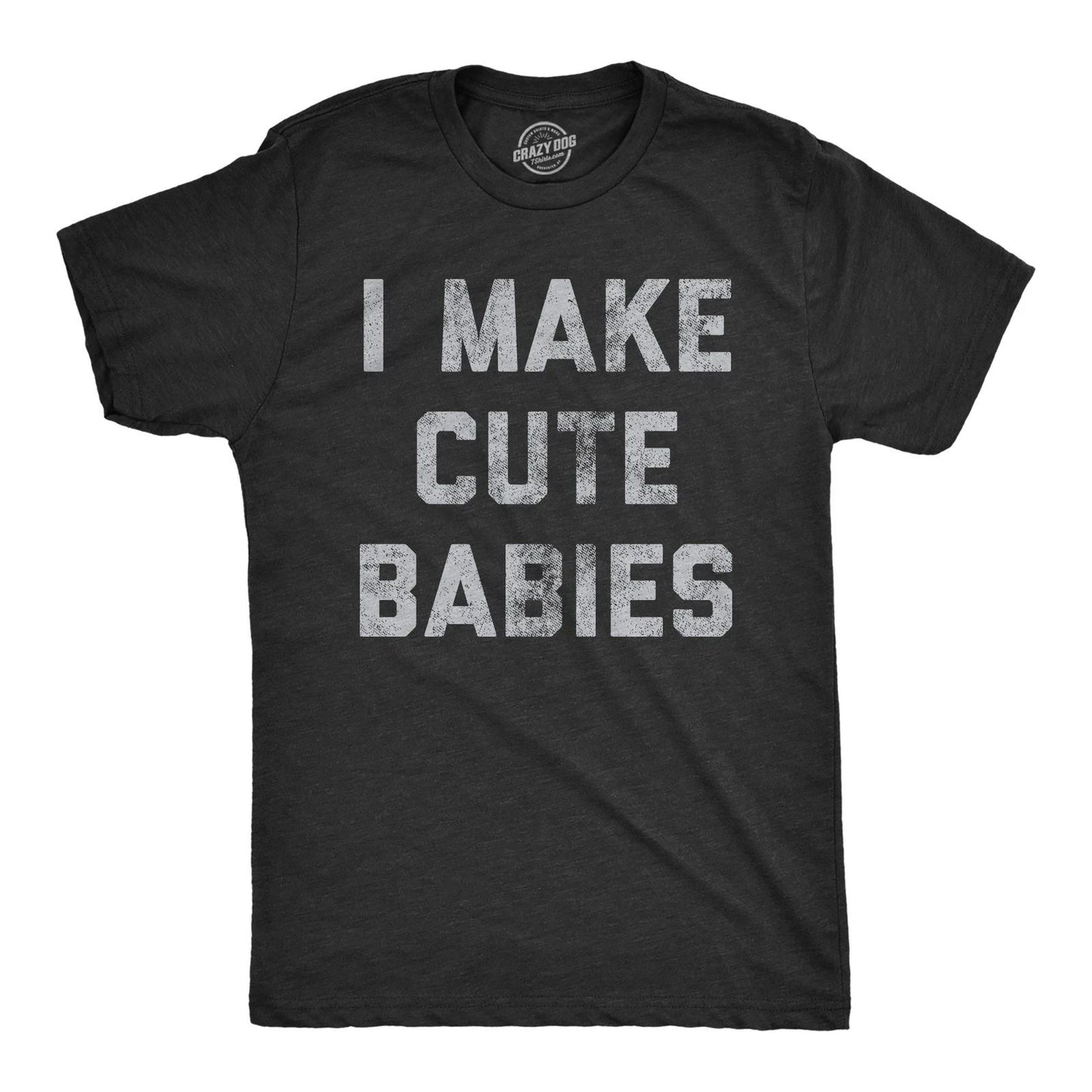 Mens I Make Cute Babies T Shirt Funny Father's Day Parenting Graphic Novelty Tee