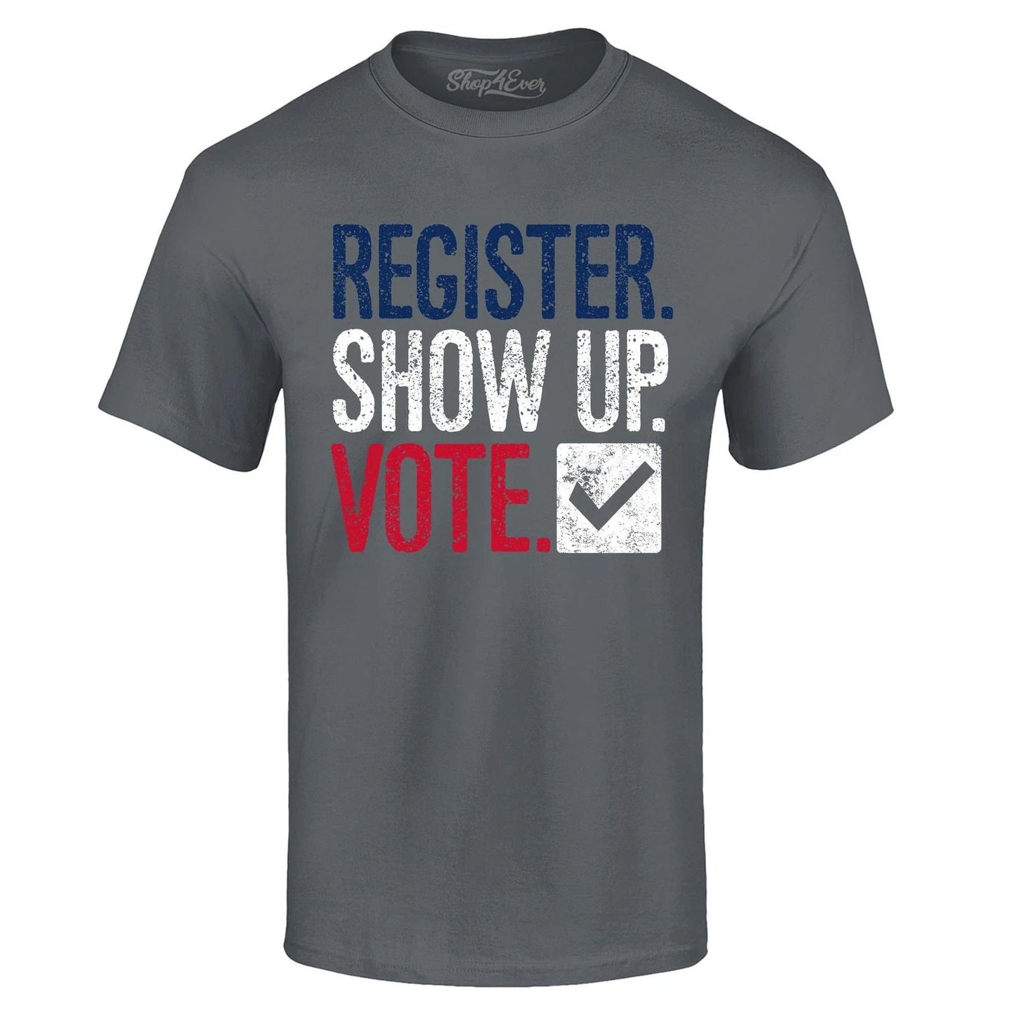 Register Show Up Vote Political Red White Blue T-shirt Vote Shirts