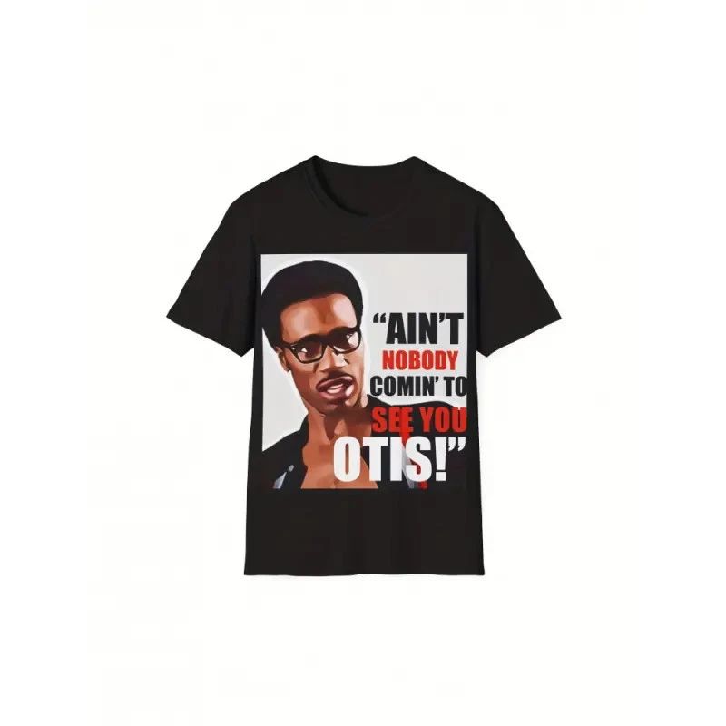Ain't Nobody Coming to See You Otis" Funny T-Shirt Casual Short Sleeve Crewneck