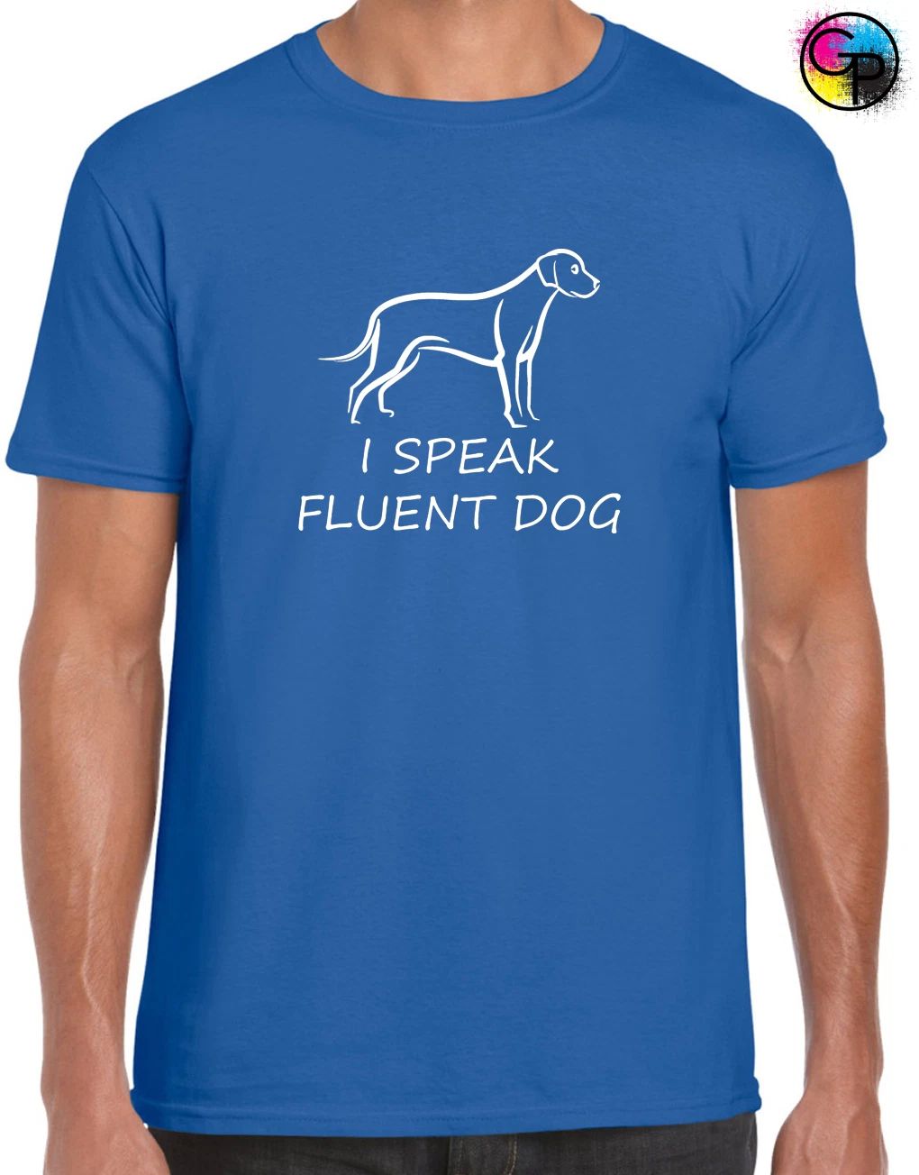 I Speak Fluent Dog Tee Funny Animal Dog Lover Gift Unisex T-Shirt