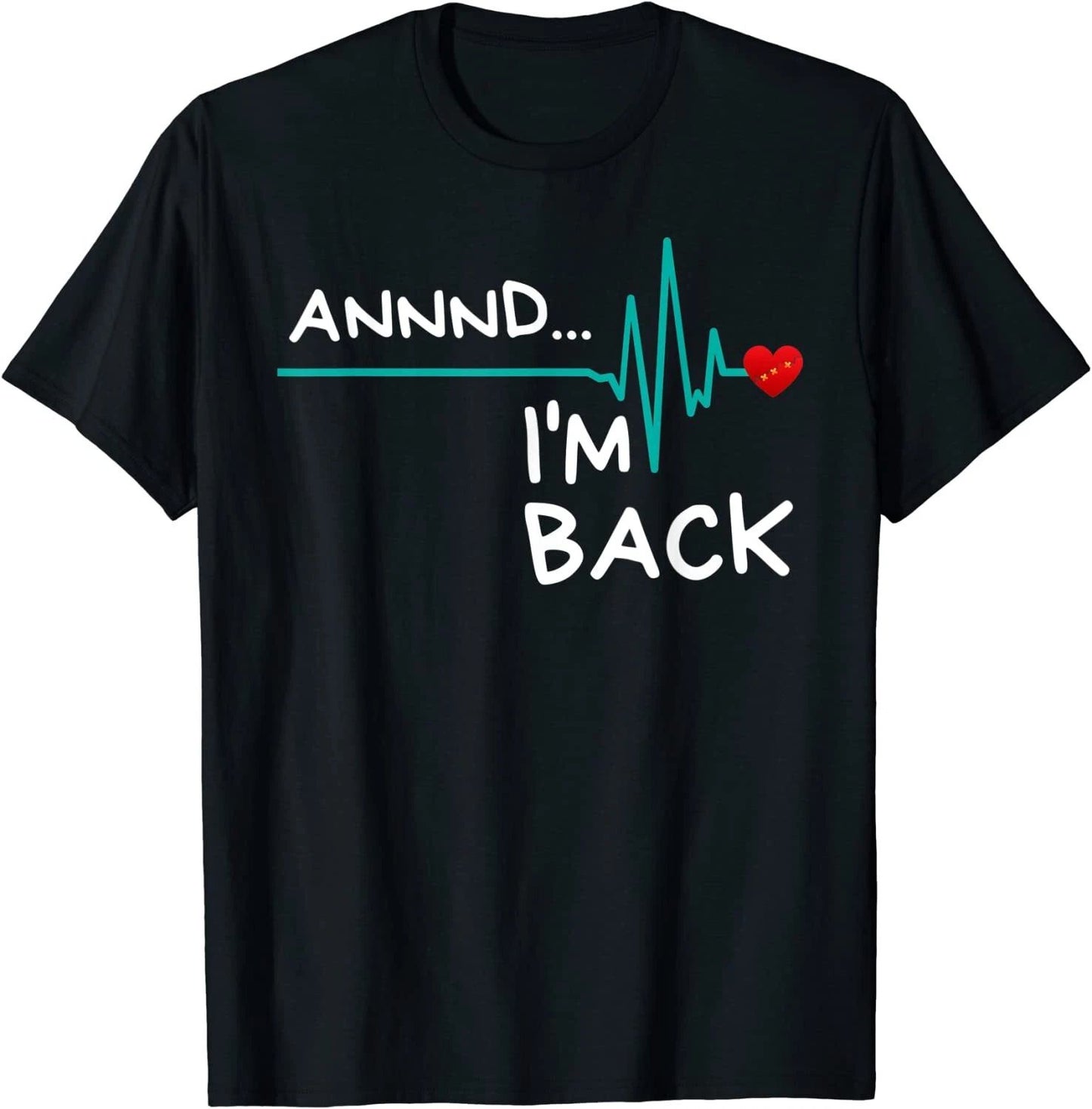 Annnd I'm Back. Heart Attack Survivor Funny Design Unisex T-Shirt