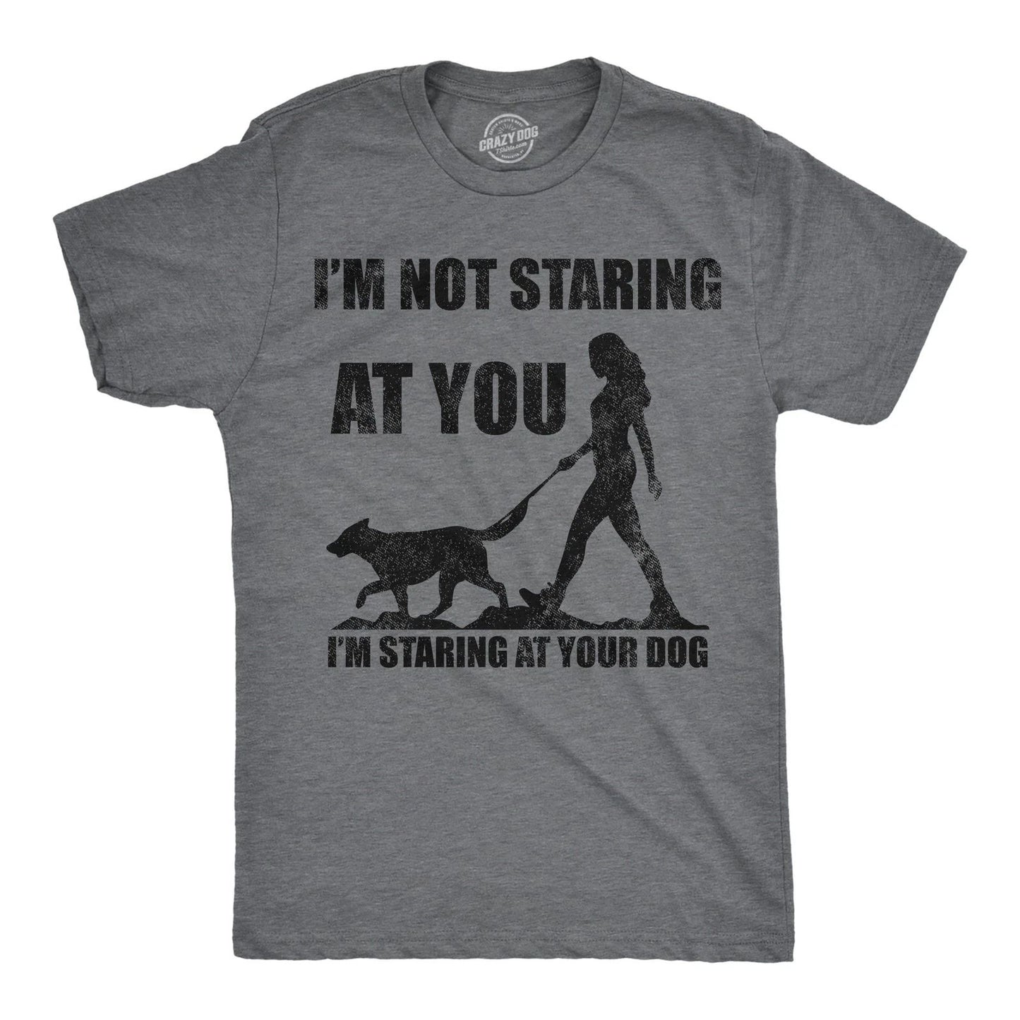 Mens Funny T Shirts Im Not Staring At You Im Staring At Your Dog Sarcastic