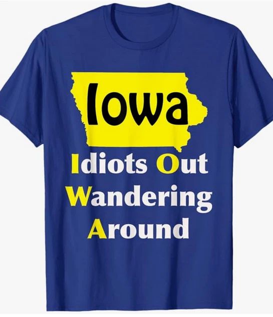Iowa Idiots Out Wandering Around Souvenir T-Shirt NEW! FREE Shipping