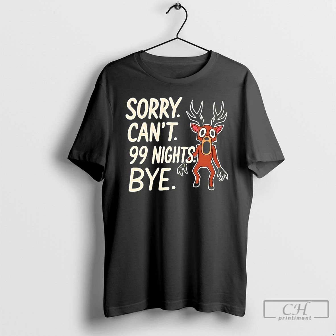 Premium Sorry Cant 99 Nights Bye T Shirts