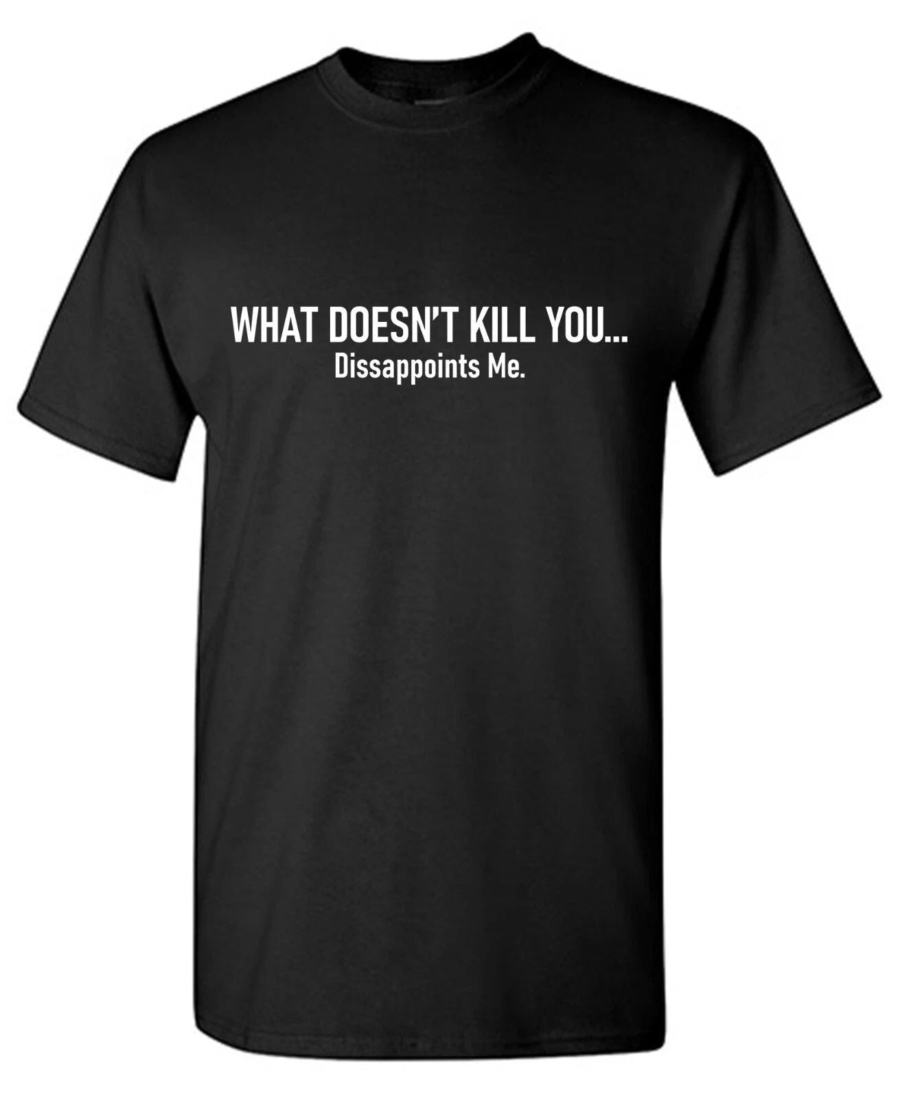 What Doesn't Kill Sarcastic Humor Graphic Tee Gift For Men Novelty Funny T Shirt