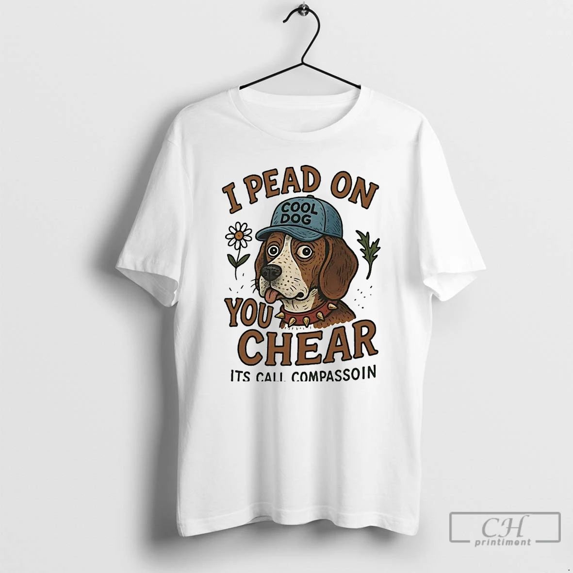 Classic Dog I Pead On You Chear Its Call Compassoin T Shirts