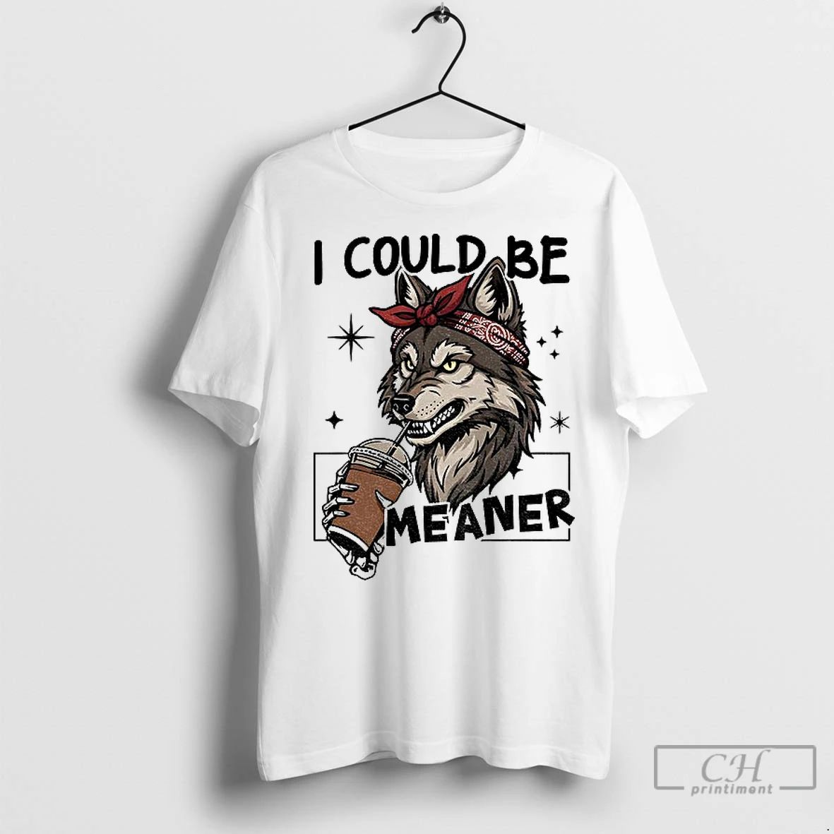 Premium Wolf Drink Coffee I Could Be Meaner