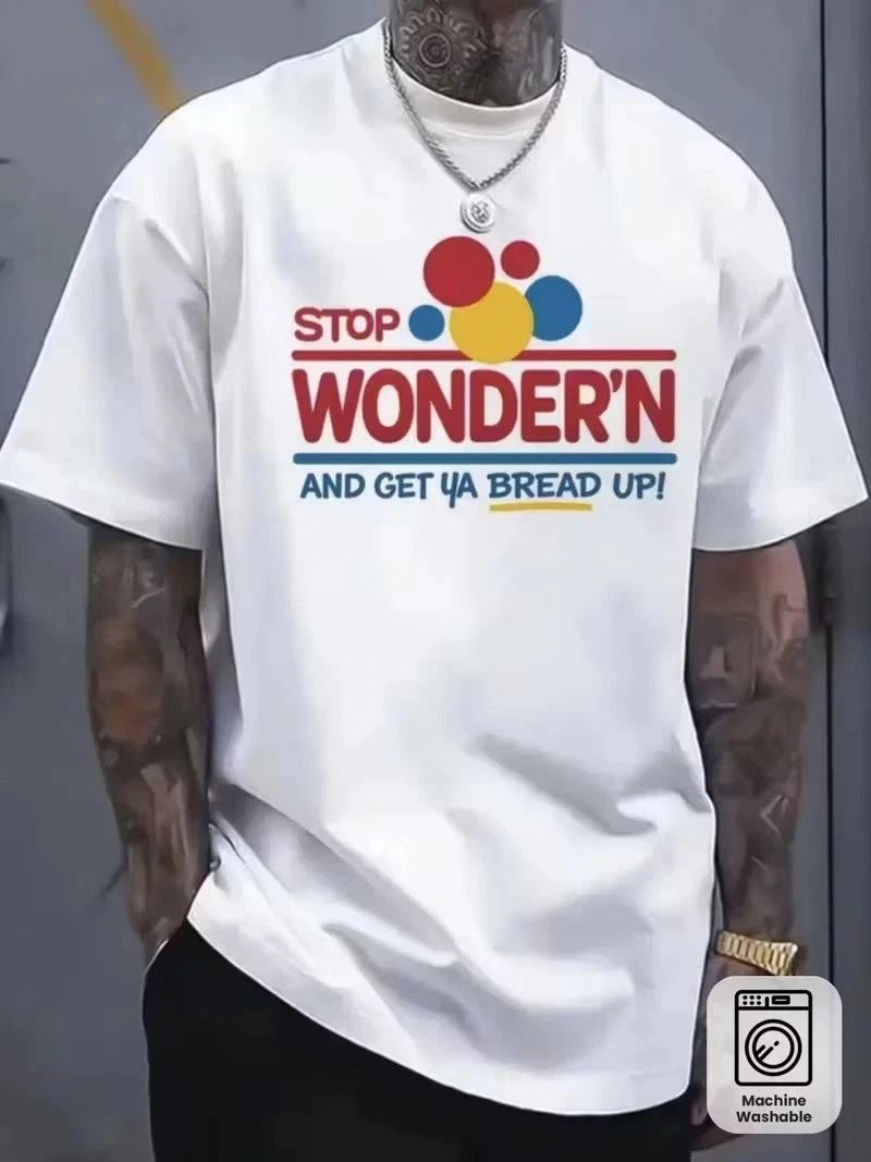 Funny Stop Wondering & Get Ya Bread Up Graphic T-Shirt