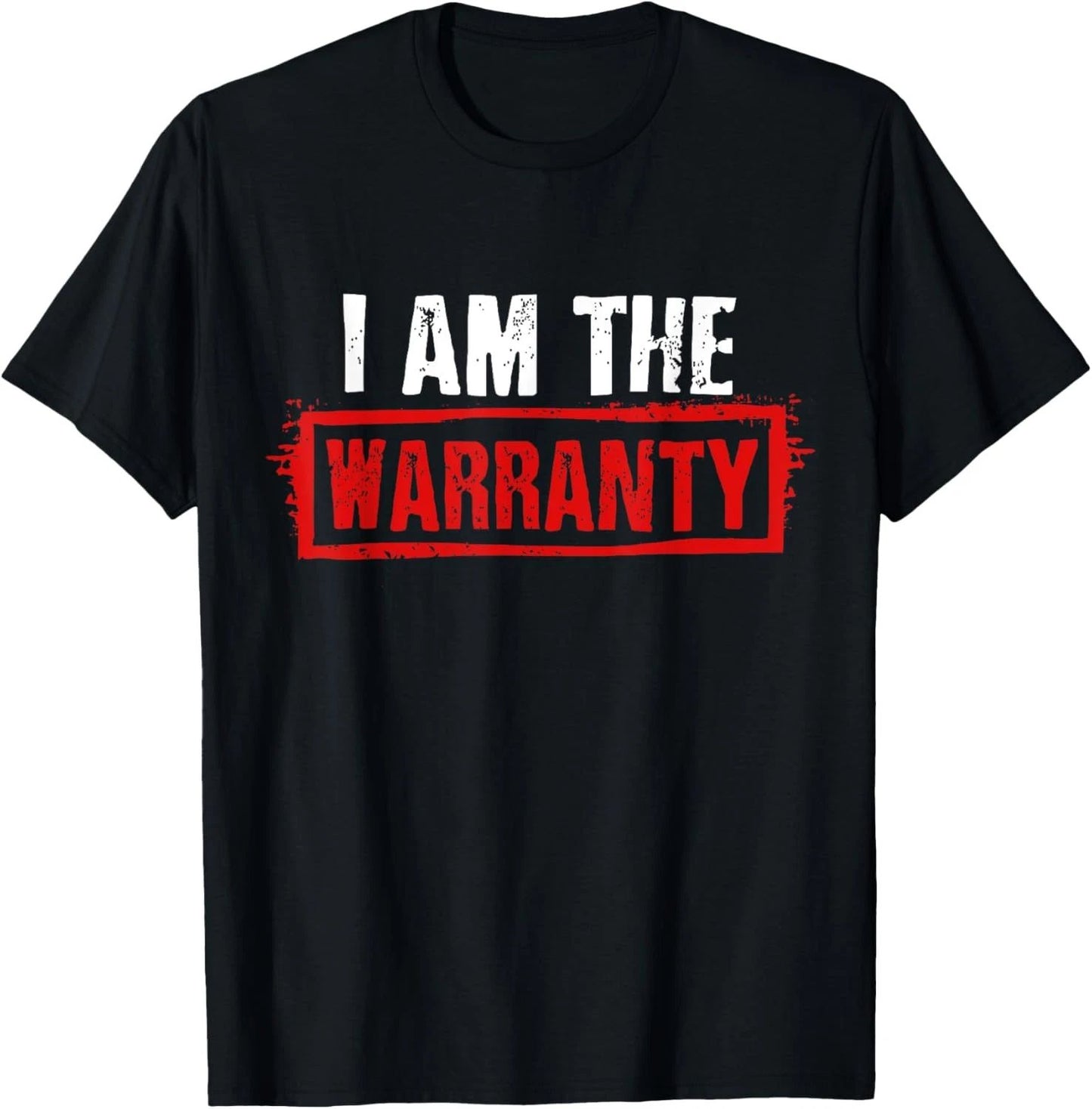 I Am The Warranty T-Shirt