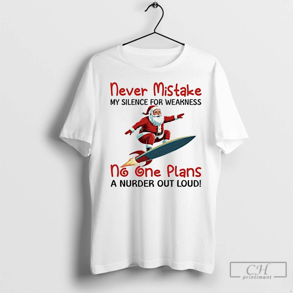 Premium Santa Claus Rocket Never Mistake My Silence For Weakness No One Plans A Murder