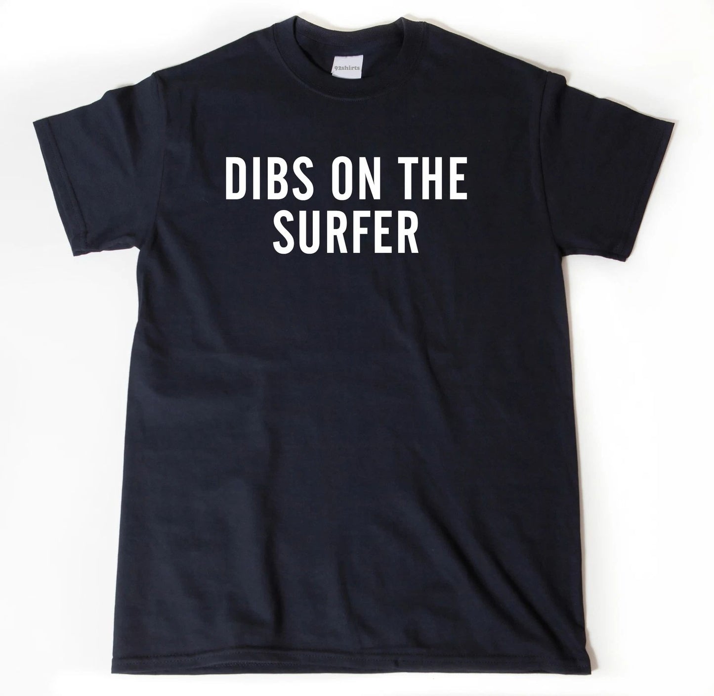 Dibs On The Surfer T-shirt Surfing Shirt Funny Surf Shirt