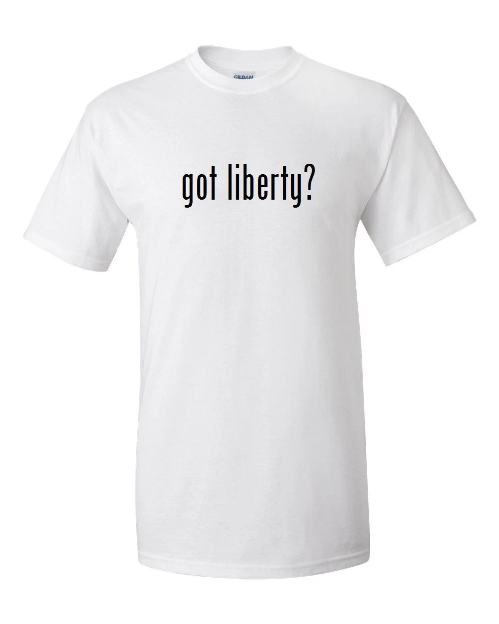 Got Liberty ? Funny T-Shirt Black White Cotton Gift Shirt S - 5XL