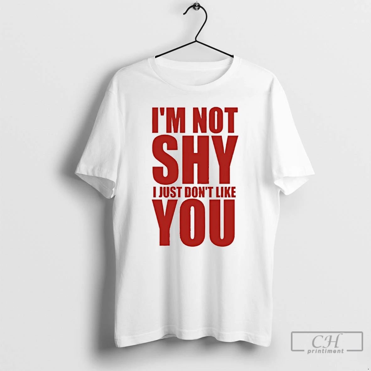 Premium Im Not Shy I Just Dont Like You T Shirts