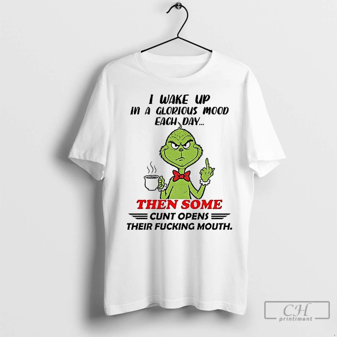 Premium Grinch Middle Finger I Wake Up In A Glorious Mood Each Day Then Some