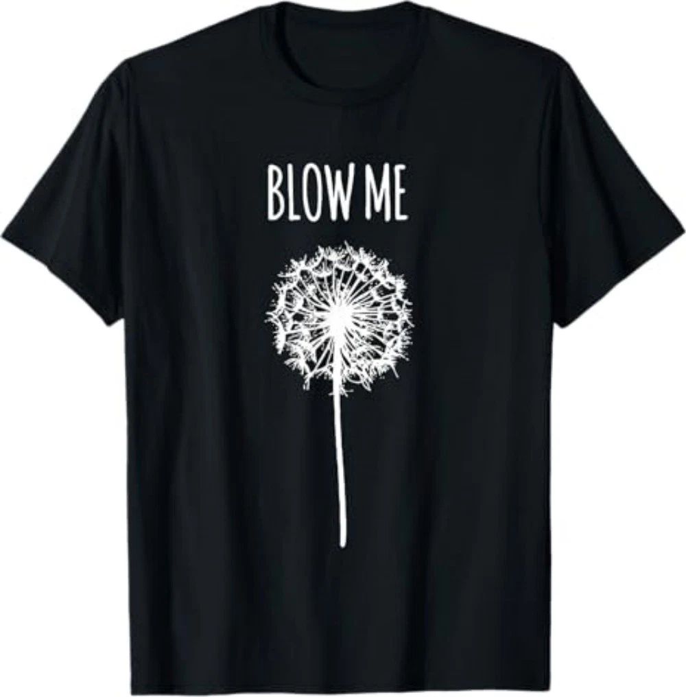 Funny Flower Dandelion Blow Me T-Shirt