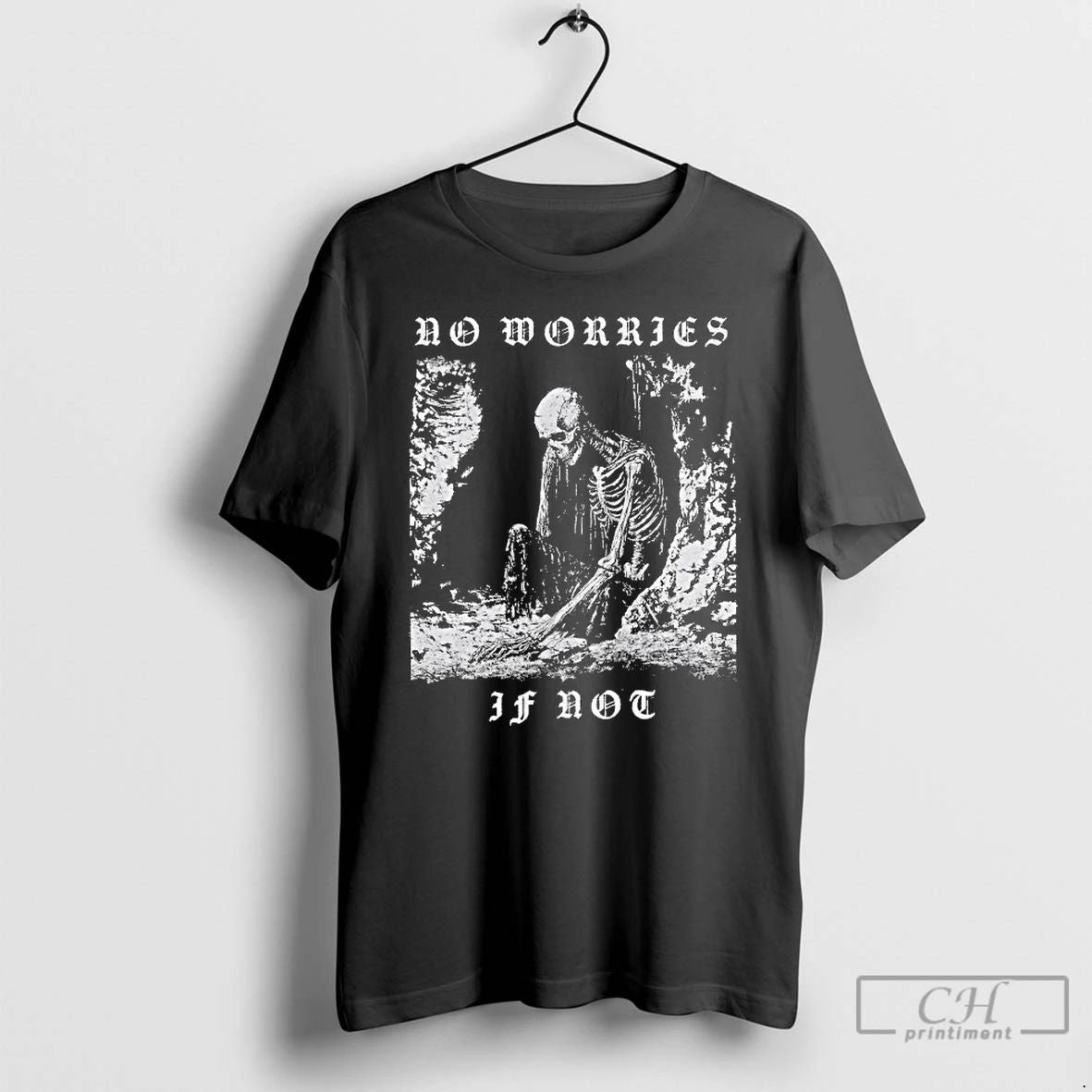 Premium No Worries If Not Death Metal Skeleton T Shirts
