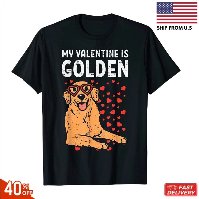 BEST NEW! My Valentine Is Golden Retriever Valentines Day Pet Dog Lover T-Shirt