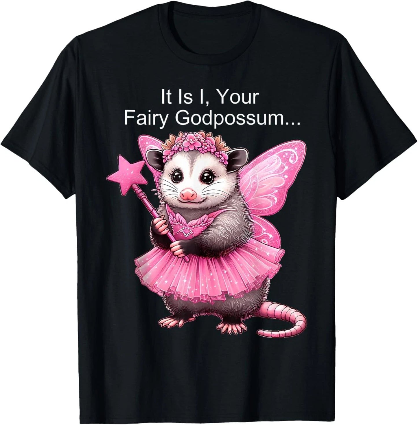 It Is I Your Fairy GodPossum Funny Opossum T-Shirt