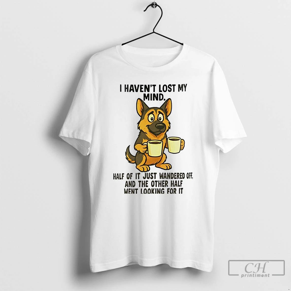 Premium German Shepherd I Havent Lost My Mind T Shirts