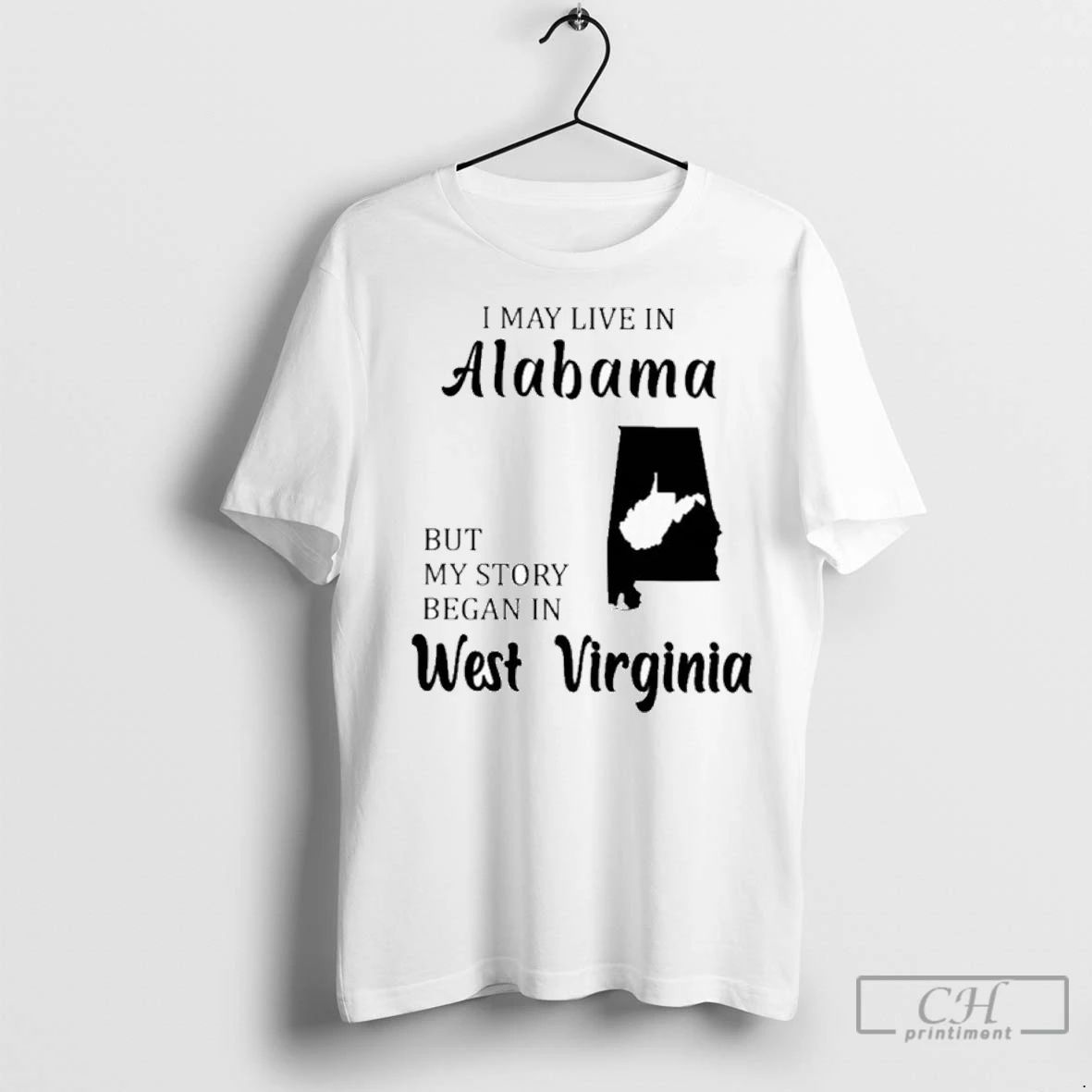 Premium I May Live In Alabama But My Story Began In West Virginia