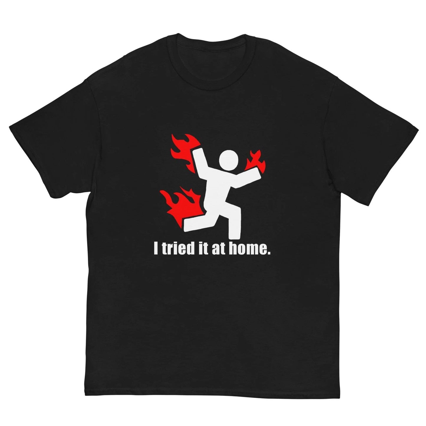 "I Tried It At Home" T-Shirt Funny Gag Gift Fashion US ๐ฅ