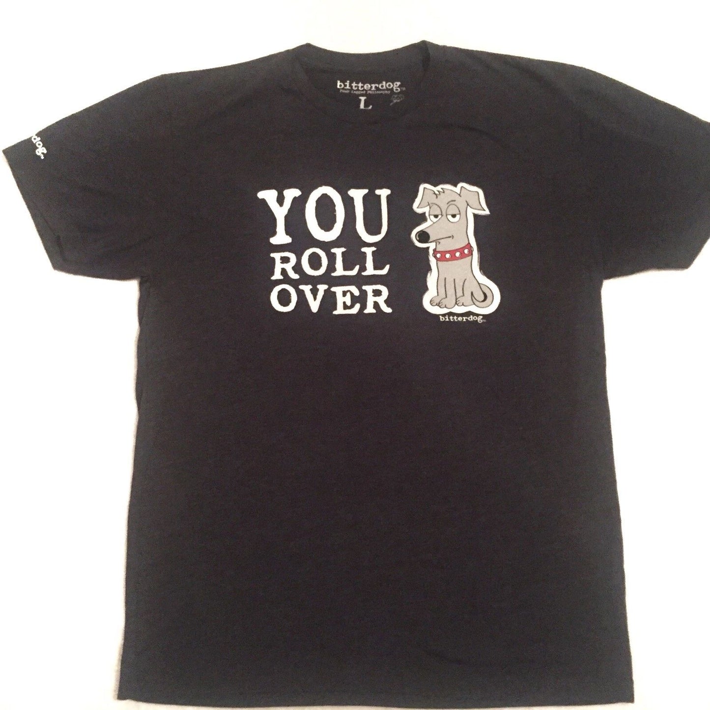 BitterDog Men's Funny Dog T Shirt YOU ROLL OVER Dog Humor Pet Lovers Dark Gray