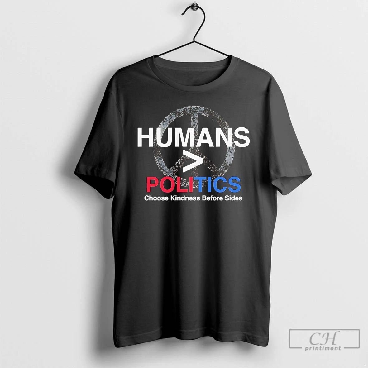 Classic Humans Greaters Than Politics Choose Kindness Before Sides T Shirts