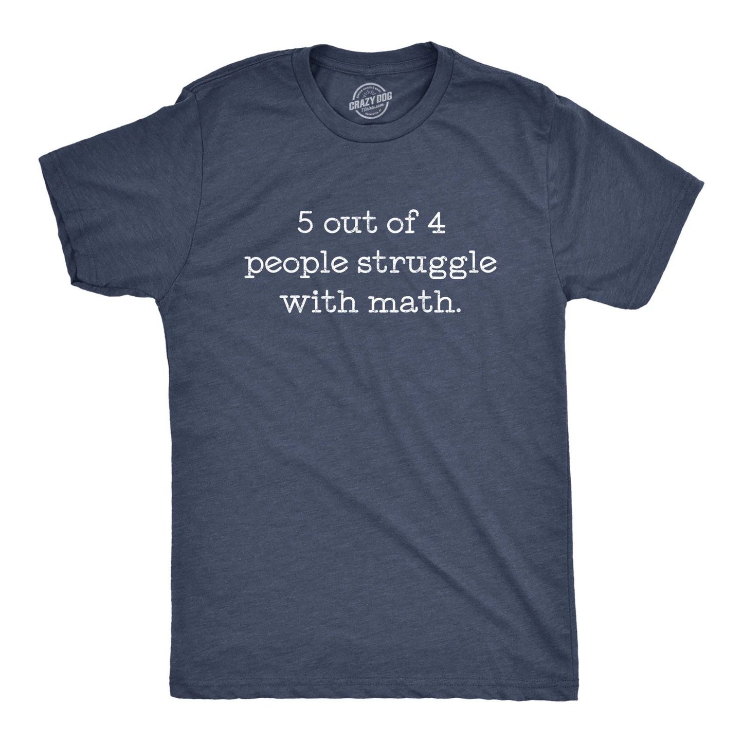 Mens 5 Out Of 4 People Struggle With Math T Shirt Funny Nerdy School Tee