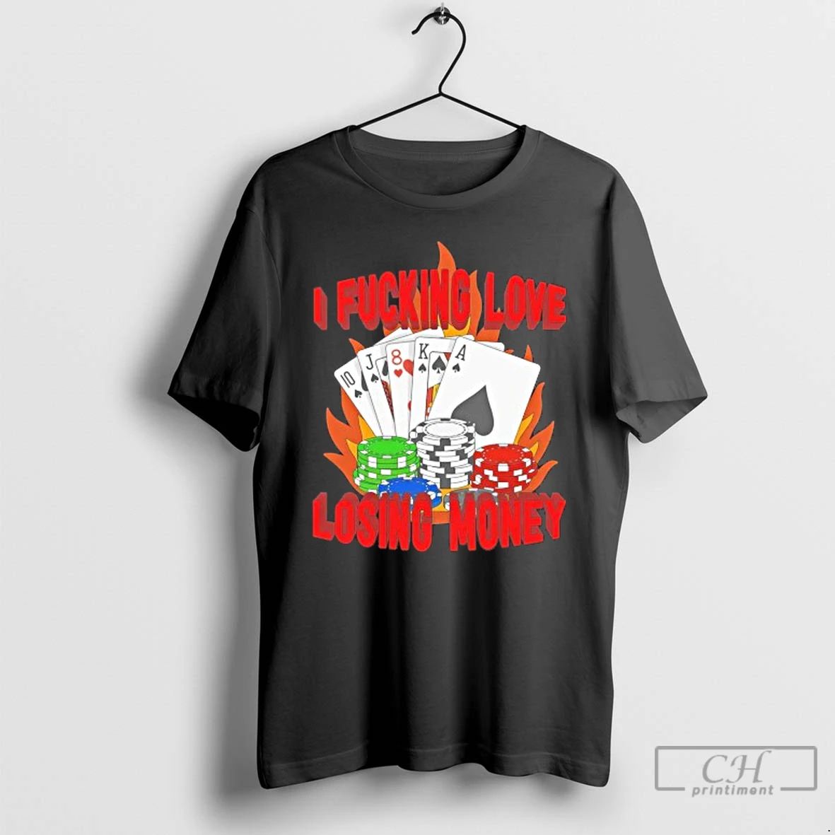 Classic Poker I Fucking Love Losing Money T Shirts
