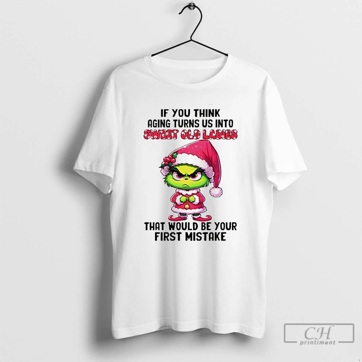 Classic Grinch Santa Hat If You Think Aging Turns Us Into Sweet Old That Would