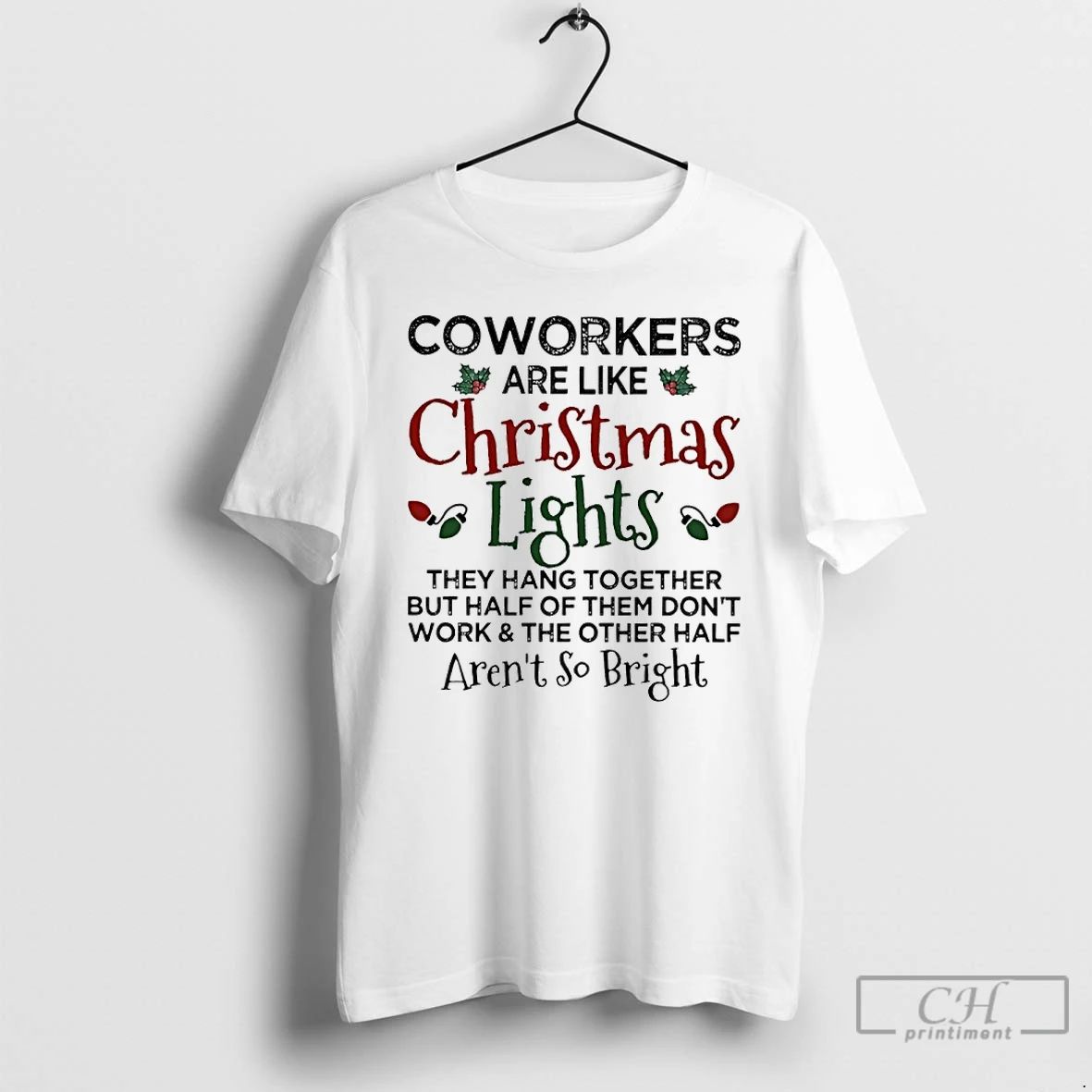 Classic Coworkers Are Like Christmas Lights They Hang Together But Half Of Them Dont Work