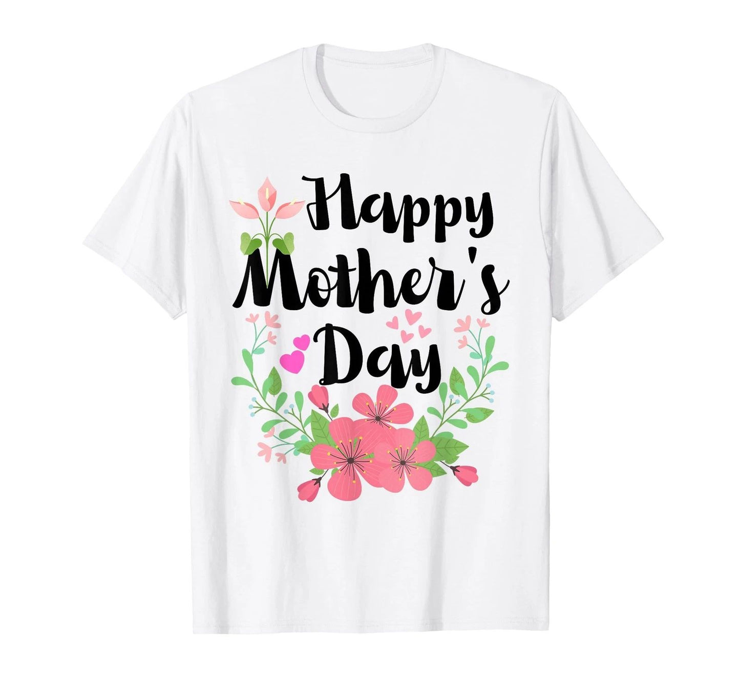 Funny Happy Mothers Day Cute Floral for Women Mom Grandma T-Shirt