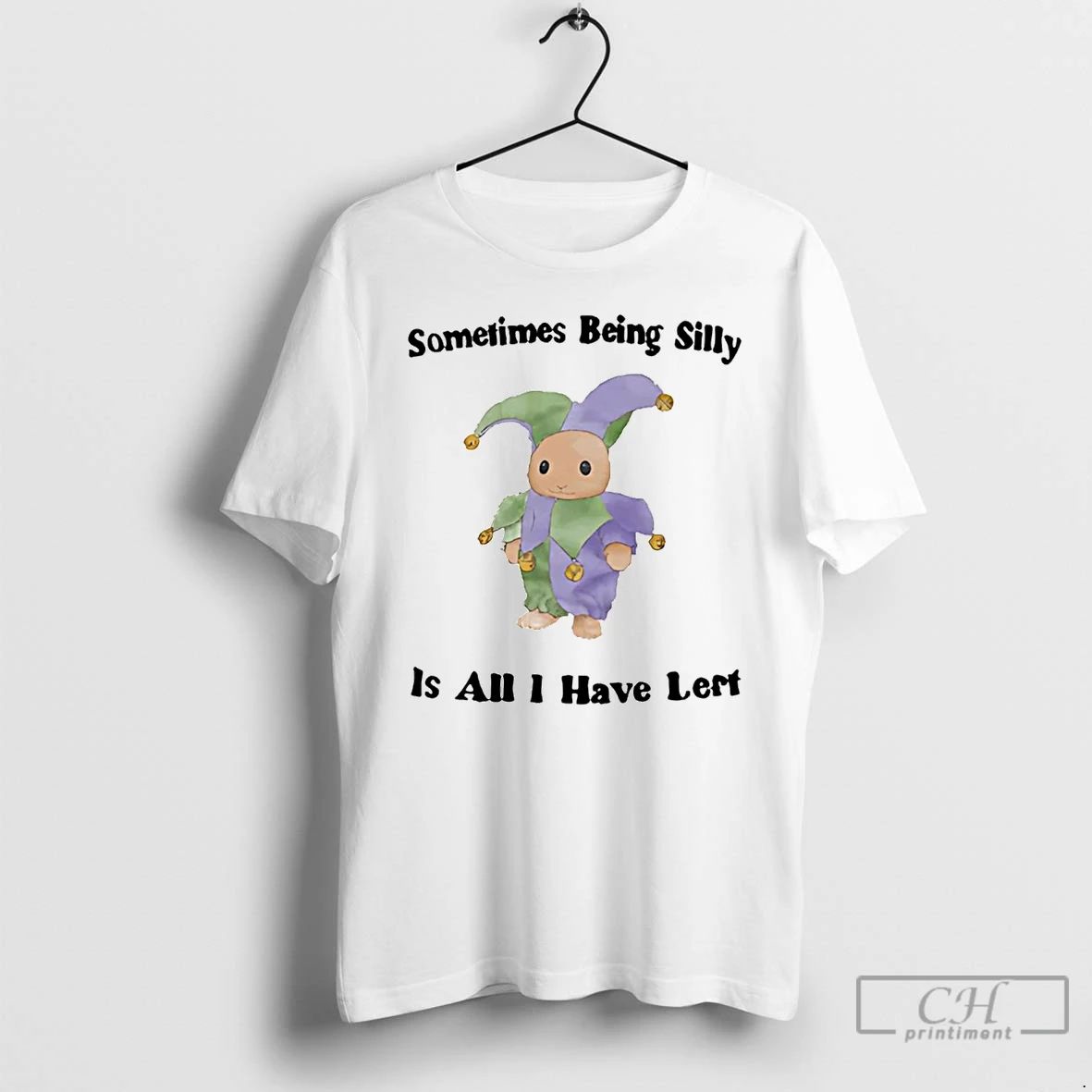 Classic Sometimes Being Silly Is All I Have Lert T Shirts
