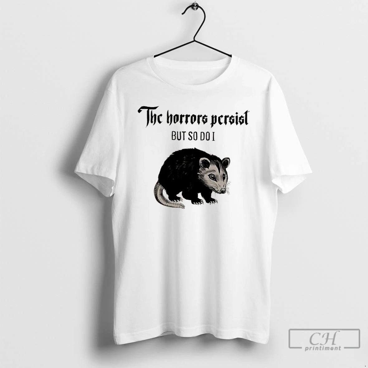Classic Possum The Horrors Persist But So Do I T Shirts