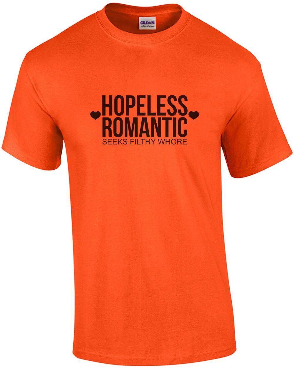 Hopeless romantic - seeks filthy whore - funny sexual t-shirt