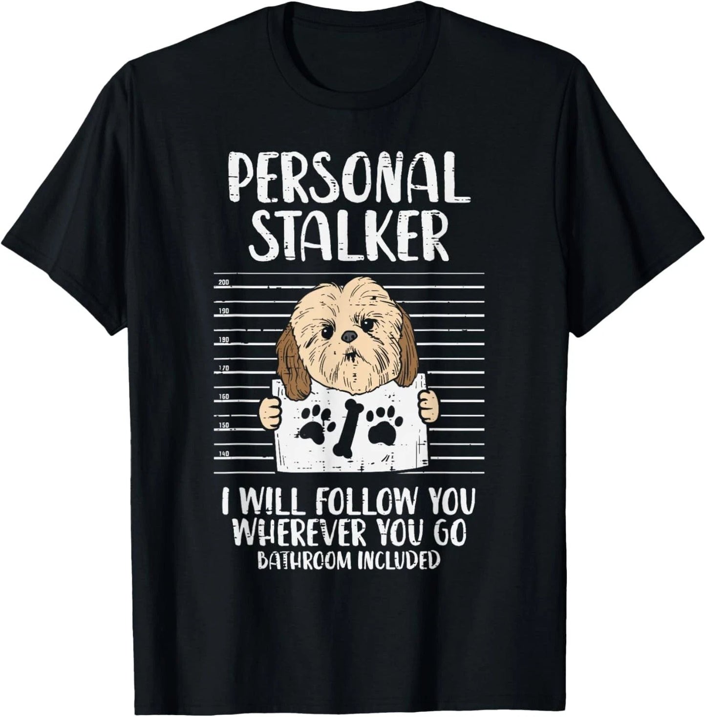 Personal Stalker Shih Tzu Funny Pet Dog Lover Owner Gift Gift Unisex T-Shirt