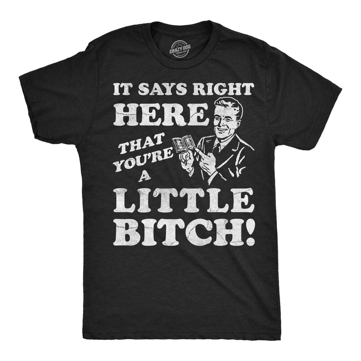 Mens Funny T Shirts It Says Right Here That Youre A Little Bitch Sarcastic Tee
