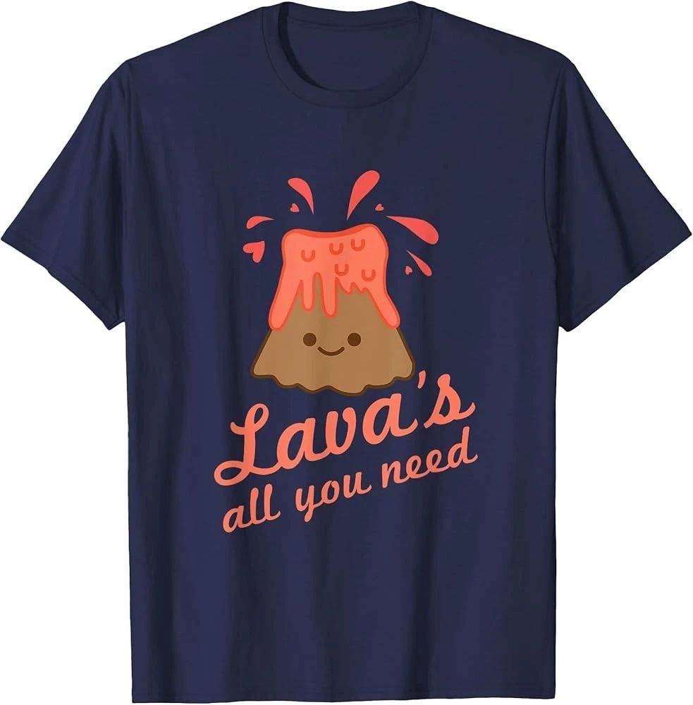 Lavas All You Need Cute Kawaii Volcano T-Shirt For Men Women T-Shirt