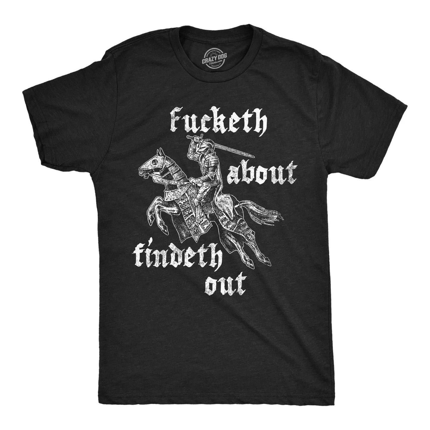 Mens Funny T Shirts Fucketh About Findeth Out Sarcastic Medieval Graphic Tee for