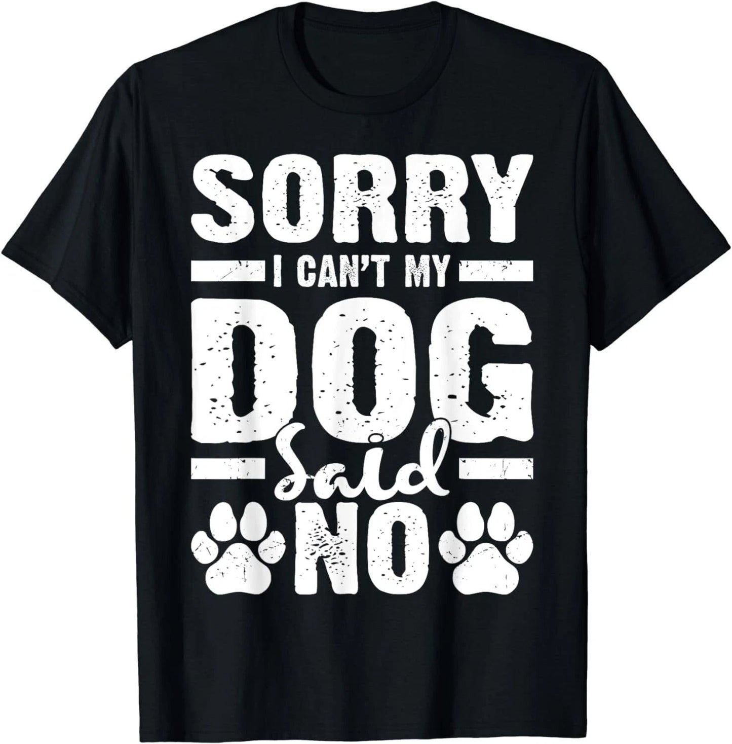 Dog Lover Funny Gift - Sorry I Can't My Dog Said No Gift Unisex T-Shirt
