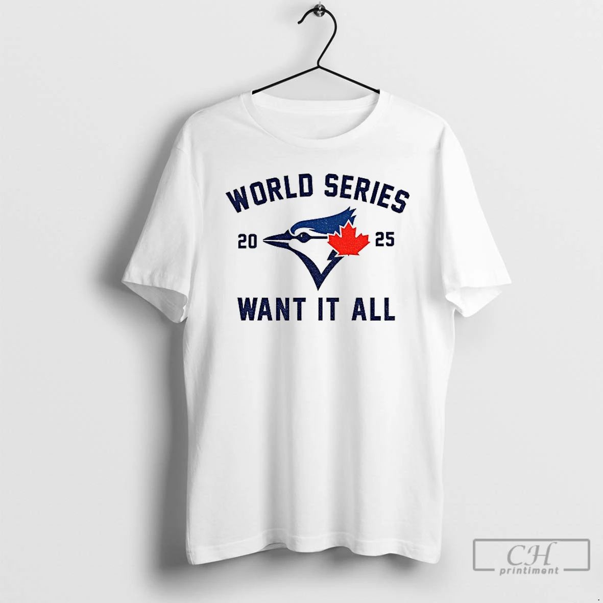 Classic Toronto Blue Jays World Series Baseball 2025 Want It All T Shirts