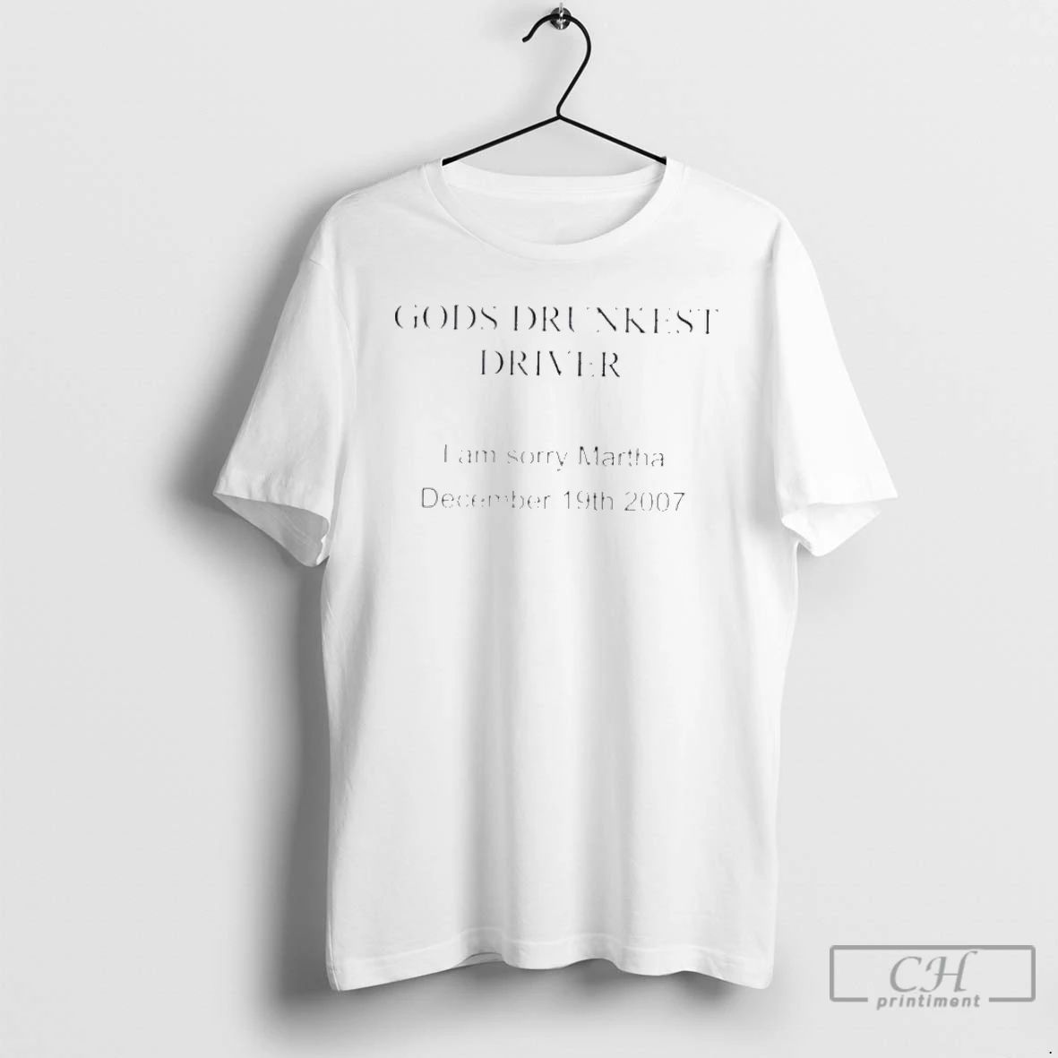 Classic Gods Drunkest Driver I Am Sorry Martha T Shirts