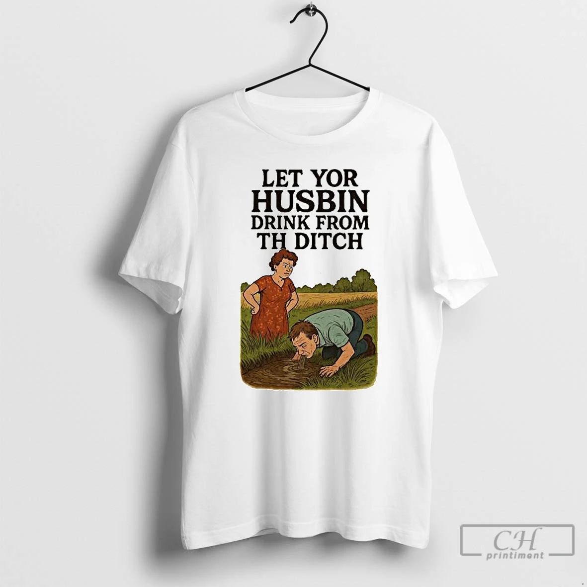 Classic Let Yor Husbin Drink From Th Ditch Ornaments T Shirts