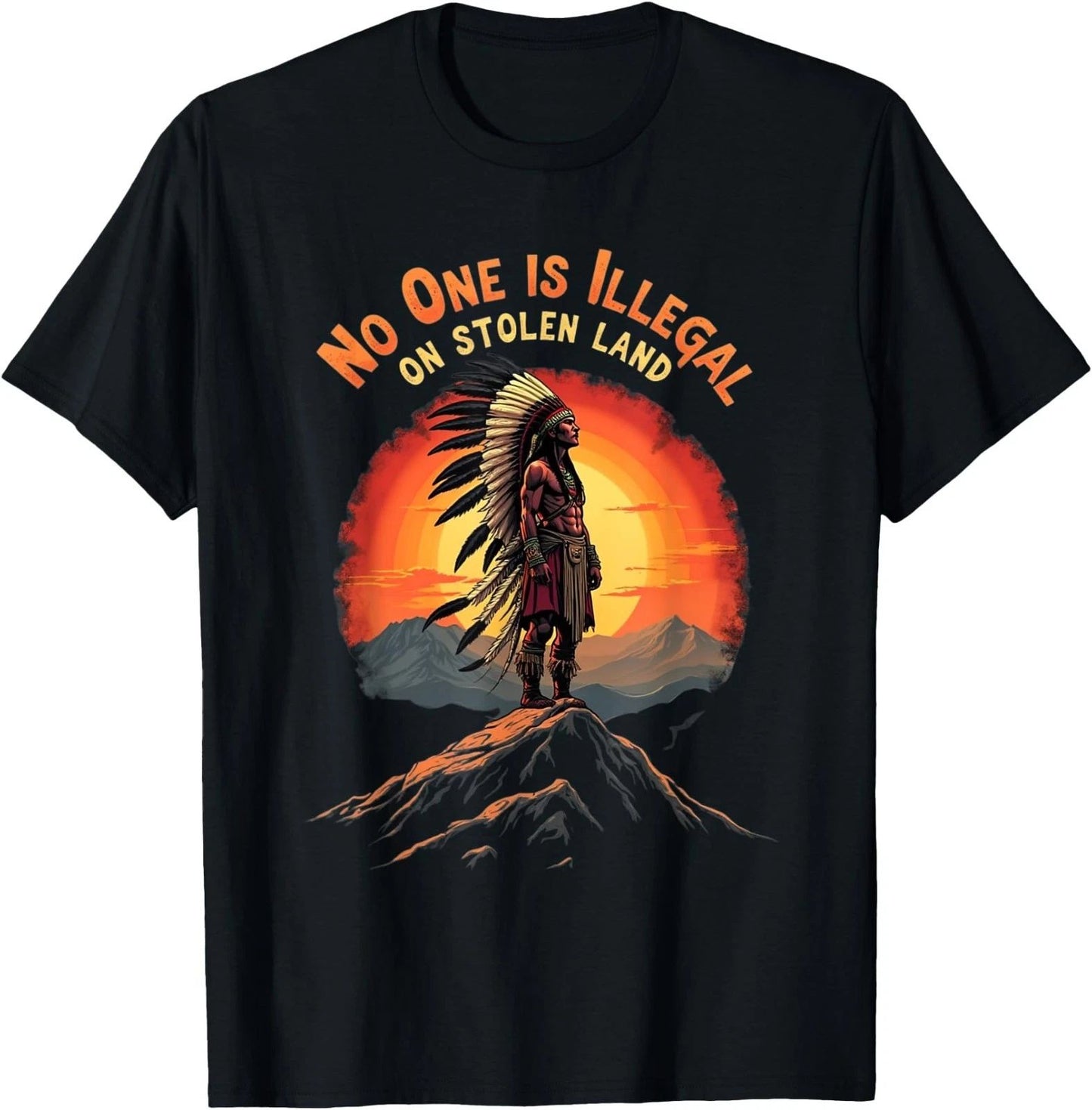 Native Americans No One Is Illegal on Stolen Land T-Shirt ,Unisex Tees